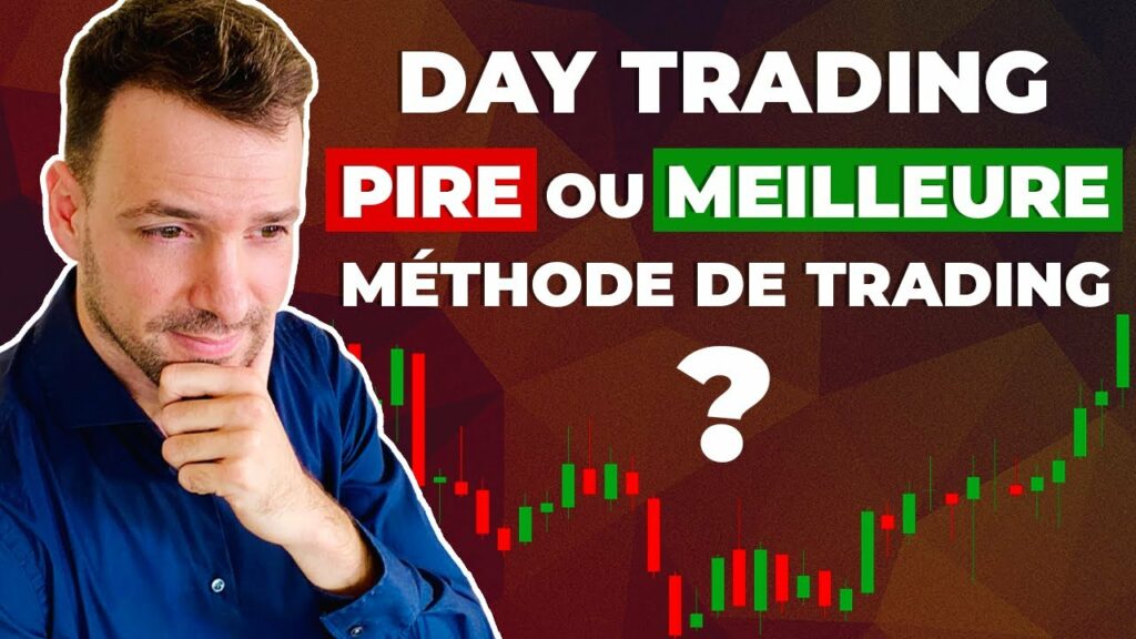 Le Day Trading Pire Ou Meilleure M Thode De Trading